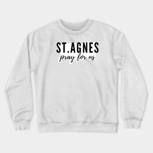 St. Agnes pray for us Crewneck Sweatshirt